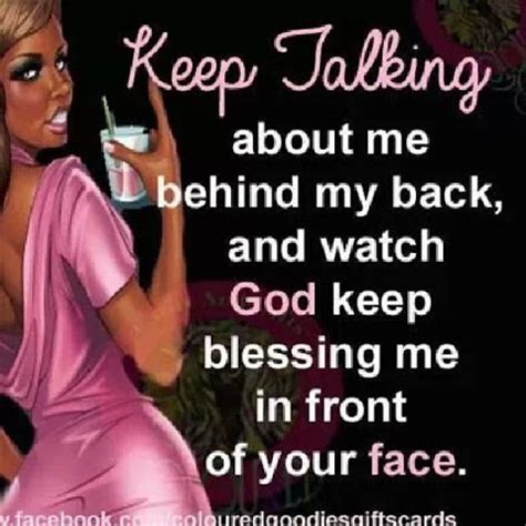 Funny thing about talking behind my back, is that it just keep coming back to me. Be Encouraged... - Spiritual Rebirth: From the Phoenix to ...