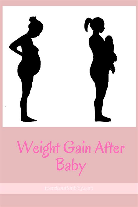 Post Pregnancy Weight Gain Tootsiebuttonblog
