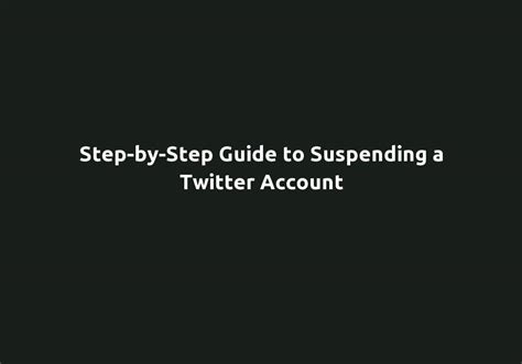 Step By Step Guide To Suspending A Twitter Account
