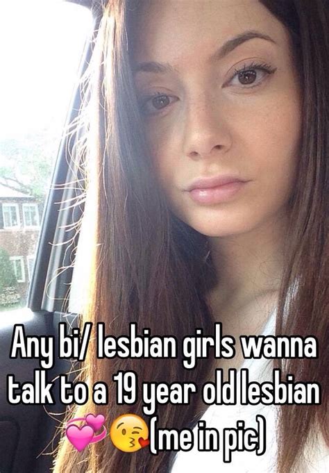 any bi lesbian girls wanna talk to a 19 year old lesbian 💞😘 me in pic