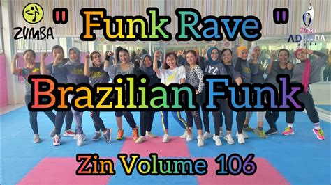 Zin 106 Funk Rave Brazilian Funk Zumba Choreo Zin Volume 106 Youtube