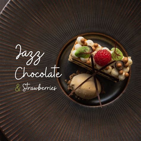 Jazz Chocolate And Strawberries 2019 Instrumental Cafe Jazz Music Collection Perfect Background