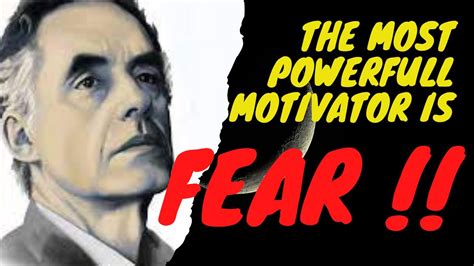 Jordan Peterson Fear Is A Powerful Motivator Youtube