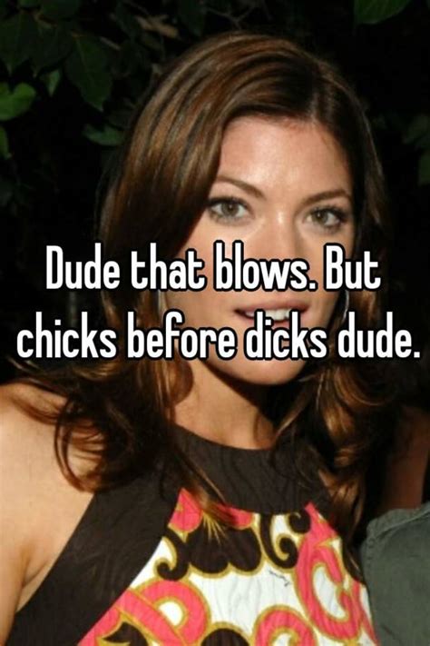 Dude That Blows But Chicks Before Dicks Dude