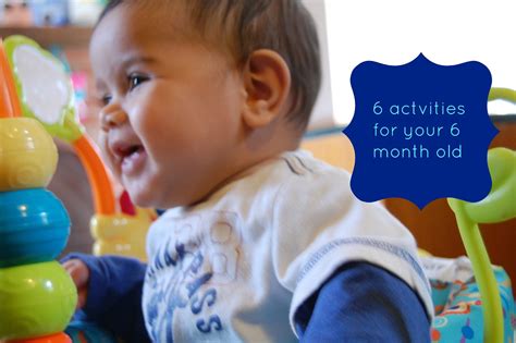 Encouragement For Moms 6 Activities For Your 6 Month Old