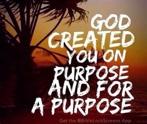 God Created You On Purpose For A Purpose Christian Quotes Verses