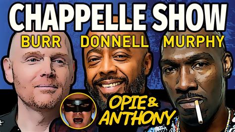 Opie And Anthony Charlie Murphy Bill Burr Donnell Rawlings Chappelle Show Feb 2005 Youtube