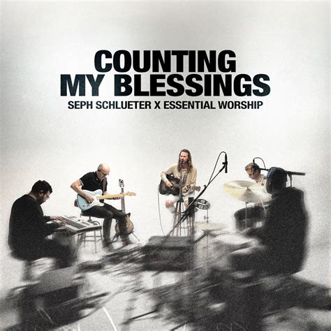 ‎counting My Blessings Song Session Single Album By Seph Schlueter And Essential Worship