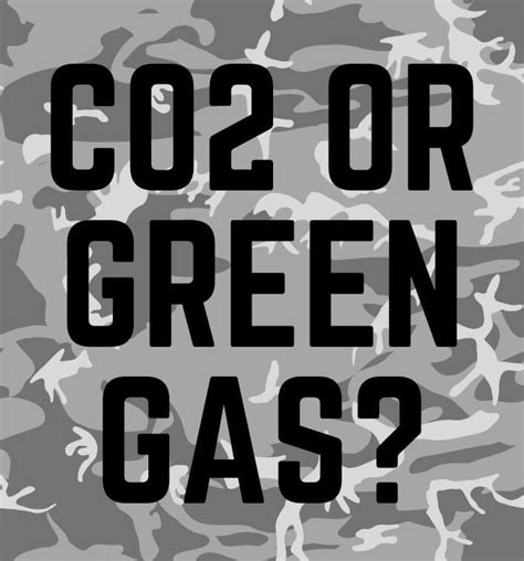 Co2 Vs Green Gas Which Is Better For Airsoft And Why Airsoft Garrison