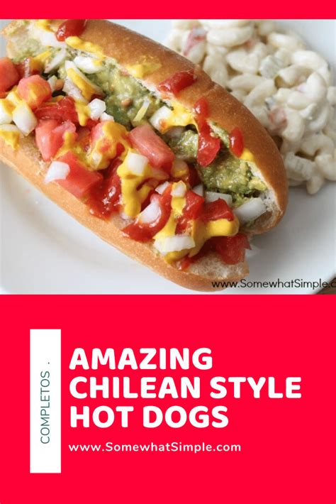 Completos Recipe Chilean Hot Dogs Somewhat Simple
