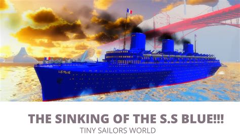 The Sinking Of The Ss Blue Tiny Sailors World Youtube