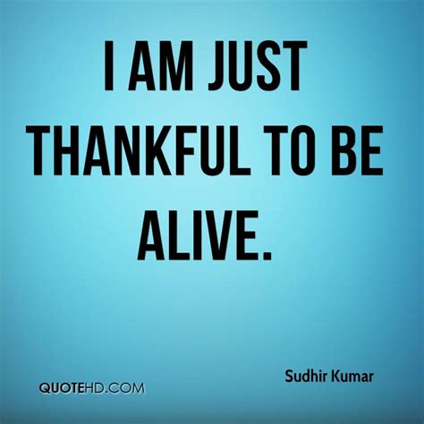 Grateful To Be Alive Quotes Quotesgram