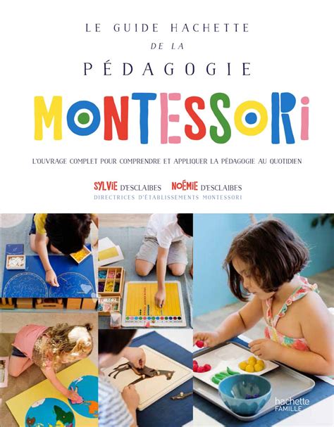 Le Guide Hachette de la pédagogie Montessori Hachette Pratique