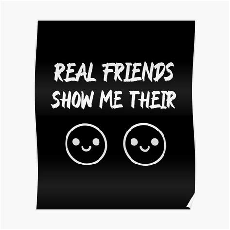 Real Friends Show Me Their Boobs Poster For Sale By Light79 Redbubble