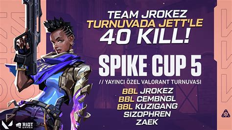 Spike Cup 5 Turnuvası nda Jett ile 40 KILL Team Jrokez vs Team Eylül