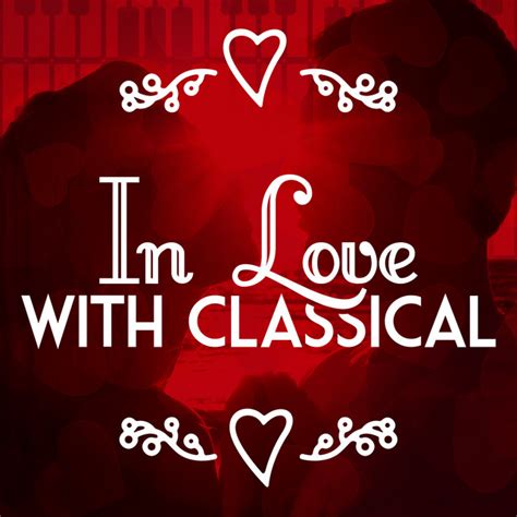 In Love With Classical Album By Instrumental Instrumental Love Songs