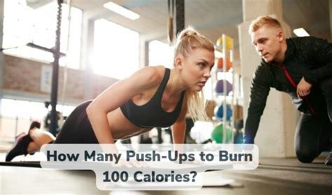 How Many Push Ups To Burn 100 Calories Try These Great Tips