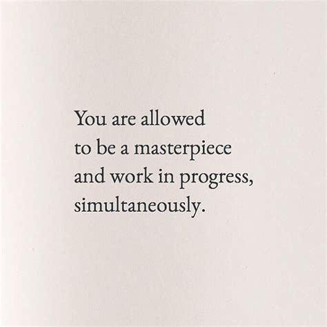 You Are Allowed To Be A Masterpiece And Work In Progress