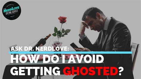 How To Avoid Getting Ghosted Ask Dr Nerdlove Youtube