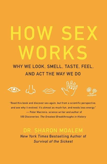 How Sex Works Why We Look Smell Taste Feel And Act The Way We Do