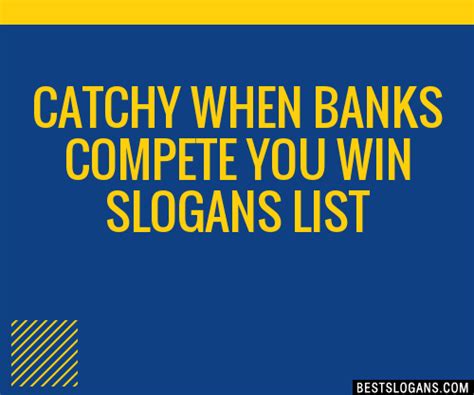 30 Catchy When Banks Compete You Win Slogans List Taglines Phrases