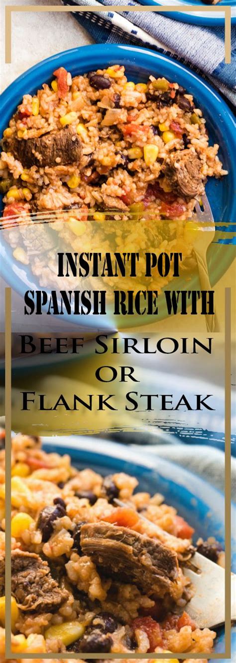 Garlicky flank steak + salsa verde spices + avocado + tomato + jalapeño. Instant Pot Spanish Rice with Beef Sirloin or Flank Steak Recipe | Flank steak recipes, Spanish ...
