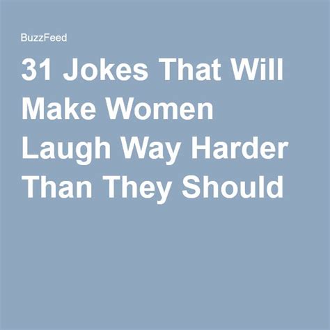 31 Jokes That Will Make Women Laugh Way Harder Than They Should Women