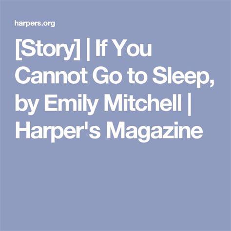 If You Cannot Go To Sleep By Emily Mitchell Go To Sleep Harpers Magazine Sleep