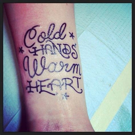 Cold Hands Warm Heart Quote Tattoo Tattoos Tattoo You Cool Tattoos