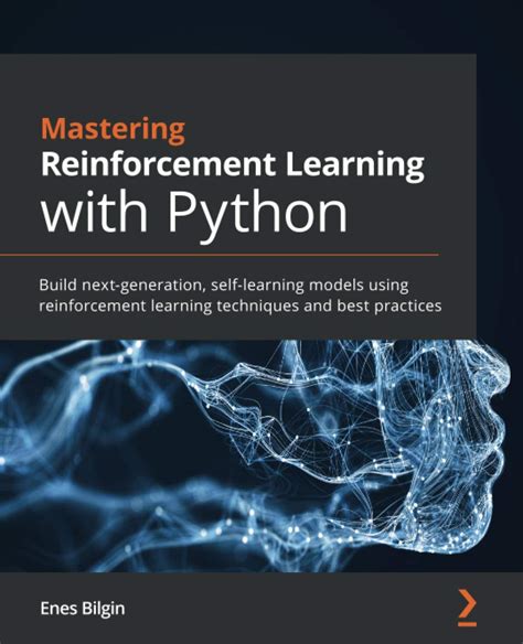 Buy Mastering Reinforcement Learning With Python Build Next Generation Self Learning Models