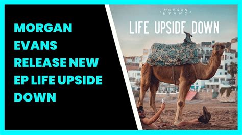 Morgan Evans Release New Ep Life Upside Down Youtube