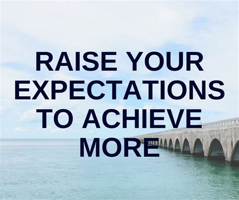 Raise Your Expectations To Achieve More The Meaningful Life Center