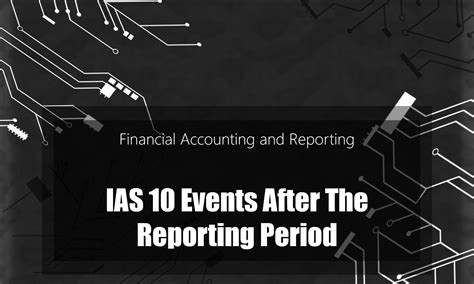 Start studying obligations with a period. IAS 10 Events after the Reporting Period (VIDEO) | Mindmaplab