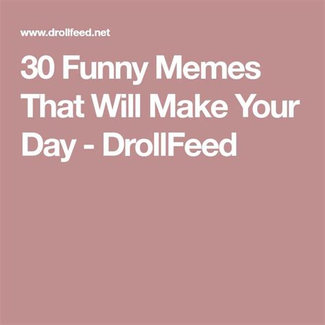 Funny Memes That Will Make Your Day Drollfeed Funny Memes Memes Make It Yourself