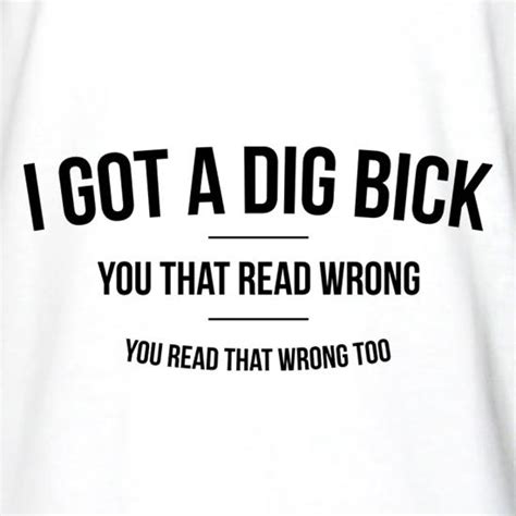 I Got A Dig Bick Long Sleeve T Shirt By CharGrilled