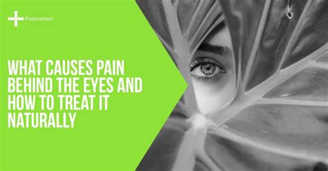 What Causes Pain Behind The Eyes And How To Treat It Naturally