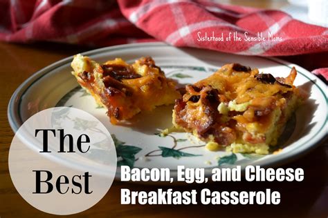 The Best Bacon Egg And Cheese Breakfast Casserole