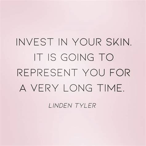 Inspirational Beauty Quote Invest In Your Skin It Is Going To