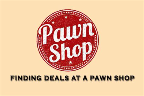 Finding Deals At A Pawn Shop What You Need To Know Azusa Pawn