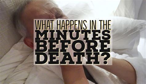 What Happens In The Minutes Before Death End Of Life Planning