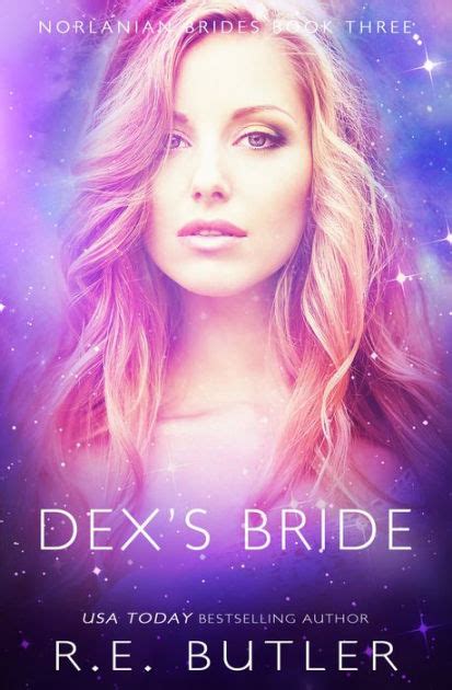 Dexs Bride Norlanian Brides Book Three By Re Butler Nook Book Barnes And Noble®
