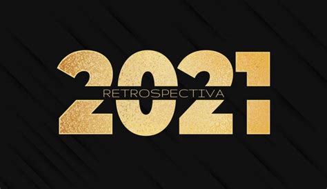 Retrospectiva 2021 Os Acontecimentos Que Marcaram O Ano Fashion Bubbles