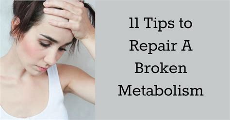 11 Tips To Repair A Broken Metabolism Upgraded Health