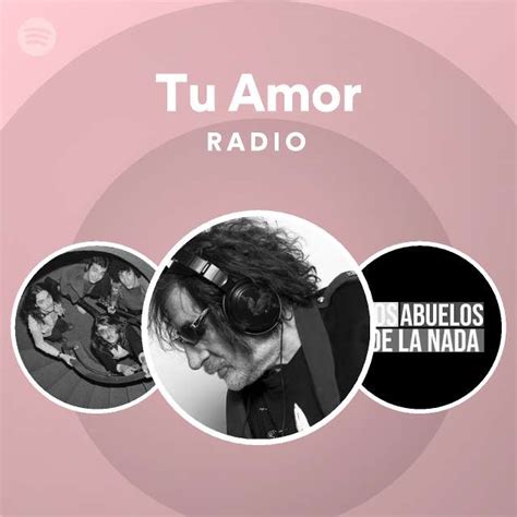 Tu Amor Radio Playlist By Spotify Spotify