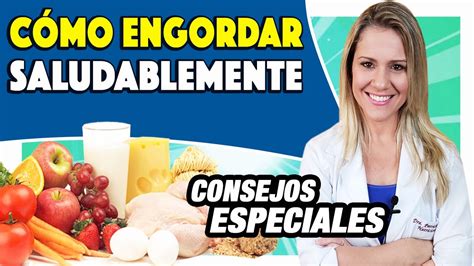 Como Engordar Saludablemente Consejos Alimentos Y Recetas Sin Medicamentos Youtube