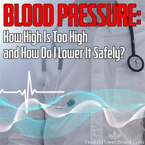 Blood Pressure How High Is Too High And How Do I Lower It Safely