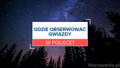Najlepsze Miejsca W Polsce Do Obserwacji Gwiazd My XXX Hot Girl