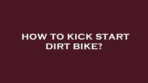 How To Kick Start Dirt Bike Youtube