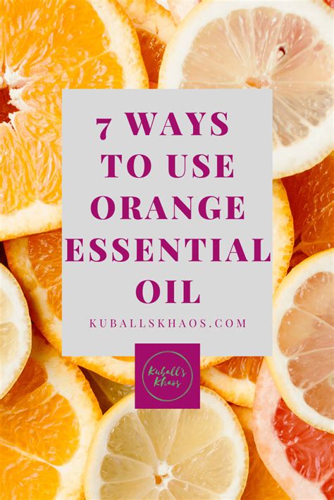 7 Ways To Use Orange Essential Oil Kuballs Khaos