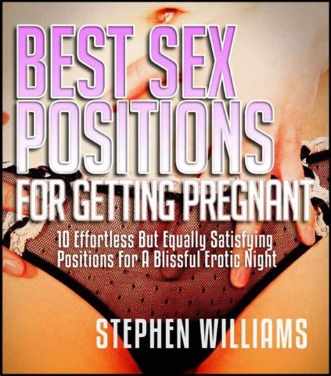 Best Sex Positions For Getting Pregnant Effortless But Equally